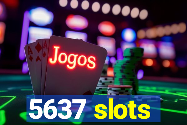 5637 slots